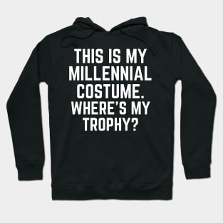 This is My Millenial Costume Where's My Trophy Funny Hoodie